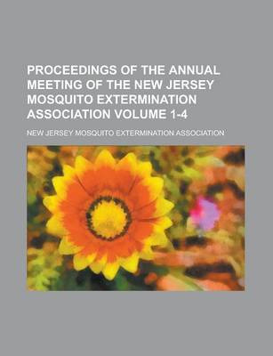 Book cover for Proceedings of the Annual Meeting of the New Jersey Mosquito Extermination Association Volume 1-4