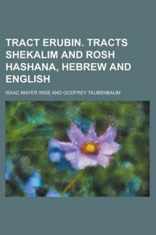Cover of Tract Erubin. Tracts Shekalim and Rosh Hashana, Hebrew and English