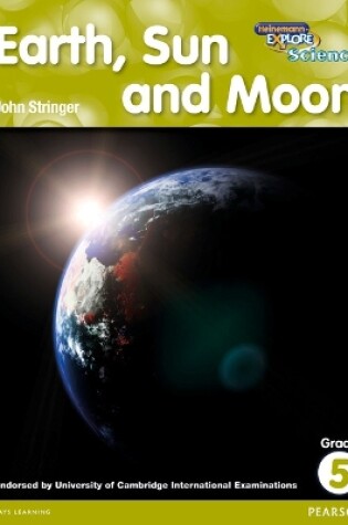 Cover of Heinemann Explore Science 2nd International Edition Reader G5 Earth Sun and Moon