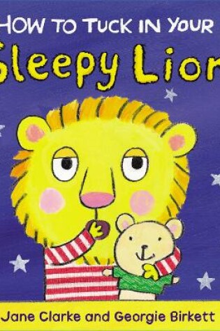 Cover of How to Tuck In Your Sleepy Lion
