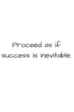 Cover of Proceed as If Success Is Inevitable