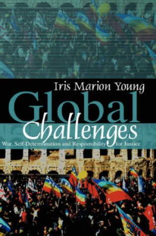 Cover of Global Challenges – War, Self Determination and Responsibility for Justice