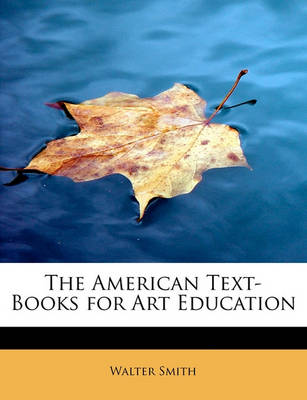 Book cover for The American Text-Books for Art Education