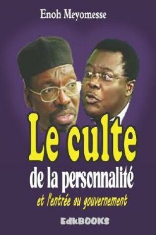 Cover of Le Culte de la Personnalit  Et l'Entr e Au Gouvernement