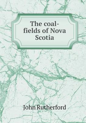 Book cover for The coal-fields of Nova Scotia