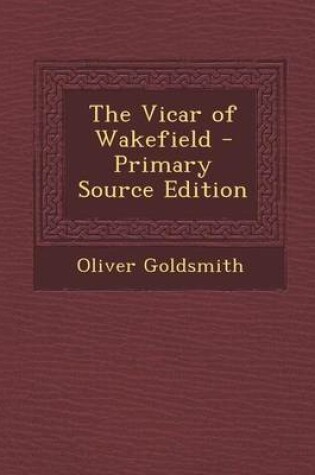 Cover of The Vicar of Wakefield - Primary Source Edition