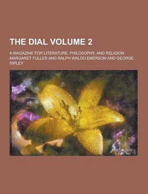 Book cover for The Dial; A Magazine for Literature, Philosophy, and Religion Volume 2