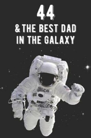 Cover of 44 & The Best Dad In The Galaxy