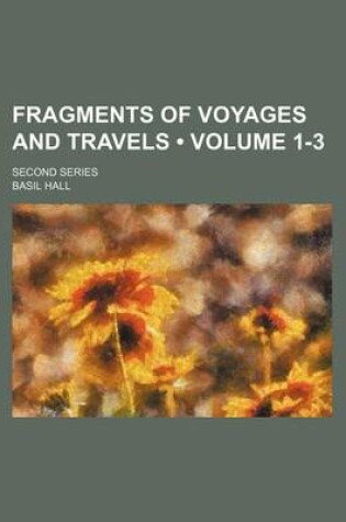 Cover of Fragments of Voyages and Travels (Volume 1-3); Second Series