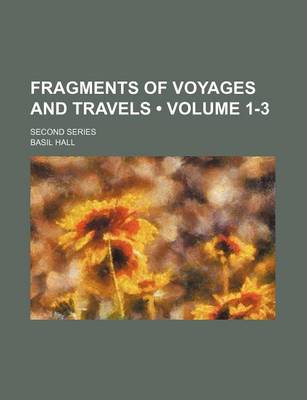 Book cover for Fragments of Voyages and Travels (Volume 1-3); Second Series