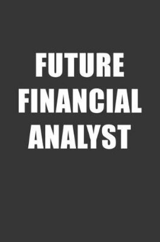 Cover of Future Financial Analyst Notebook