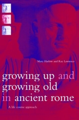 Cover of Growing Up and Growing Old in Ancient Rome