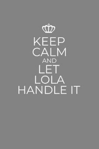 Cover of Keep Calm And Let Lola Handle It