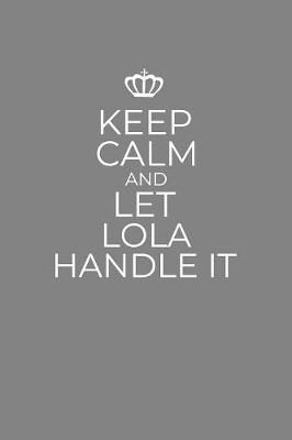 Book cover for Keep Calm And Let Lola Handle It