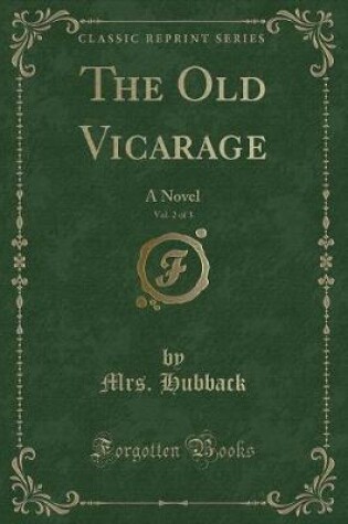 Cover of The Old Vicarage, Vol. 2 of 3