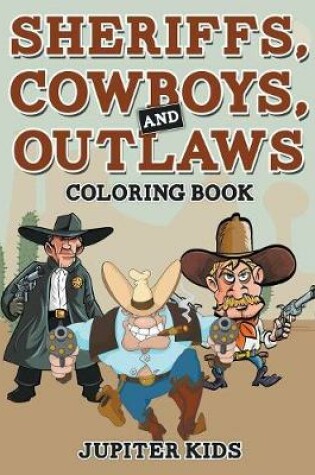 Cover of Sheriffs, Cowboys, and Outlaws Coloring Book