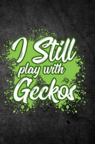 Cover of I Still Play With Geckos