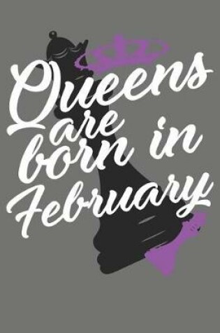 Cover of Queens Are Born in February - Birthday Month Journals