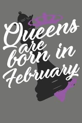 Book cover for Queens Are Born in February - Birthday Month Journals