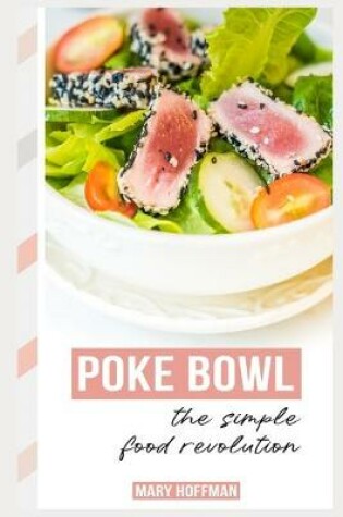 Cover of Poke Bowls, the Simple Food Revolution