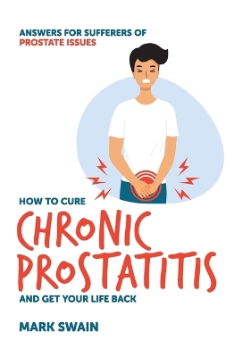 Book cover for How to Cure Chronic Prostatitis and Get Your Life Back