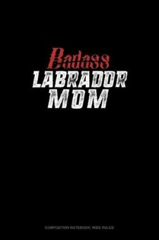 Cover of Badass Labrador Mom