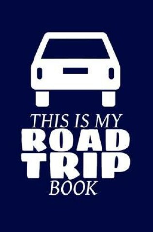 Cover of This Is My Road Trip Book