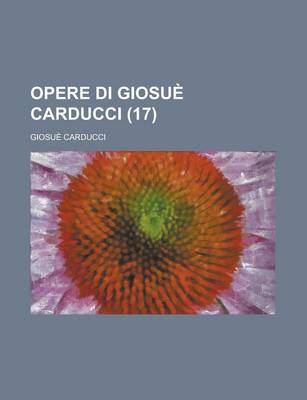 Book cover for Opere Di Giosue Carducci (17 )