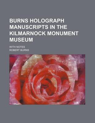 Book cover for Burns Holograph Manuscripts in the Kilmarnock Monument Museum; With Notes