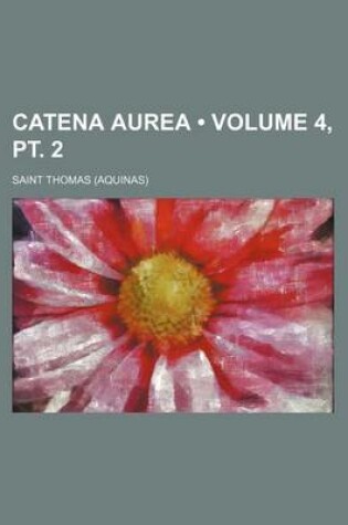 Cover of Catena Aurea (Volume 4, PT. 2)