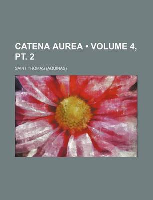 Book cover for Catena Aurea (Volume 4, PT. 2)