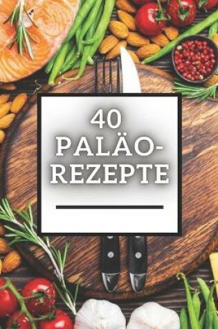 Cover of 40 Paläo-Rezepte