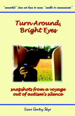 Book cover for Turn Around, Bright Eyes - Snapshots from a Voyage Out of Autism's Silence