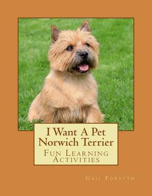 Book cover for I Want A Pet Norwich Terrier