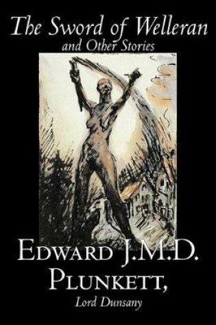 Cover of The Sword of Welleran and Other Stories by Edward J. M. D. Plunkett, Fiction, Classics, Fantasy, Horror