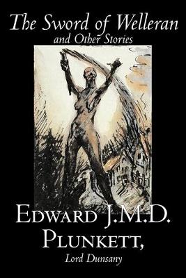 Book cover for The Sword of Welleran and Other Stories by Edward J. M. D. Plunkett, Fiction, Classics, Fantasy, Horror