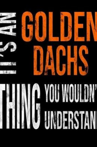Cover of It's A Golden Dachs Thing You Wouldn't Understand