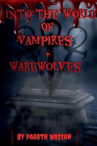 Cover of Into the World of Vampires and Ware Wolves