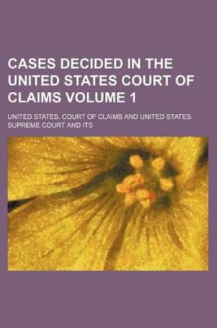 Cover of Cases Decided in the United States Court of Claims Volume 1