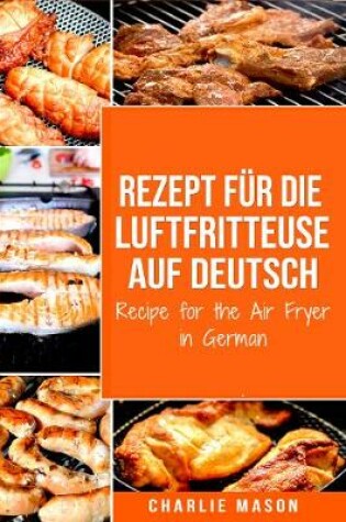 Cover of Recipe for Luftfritteuse in German / Recipe for the Air Fryer in German