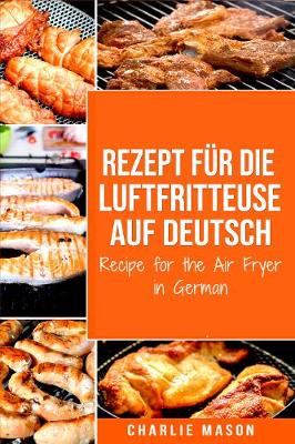 Book cover for Recipe for Luftfritteuse in German / Recipe for the Air Fryer in German