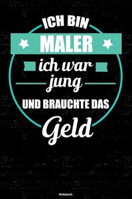 Book cover for Ich bin Maler ich war jung und brauchte das Geld Notizbuch