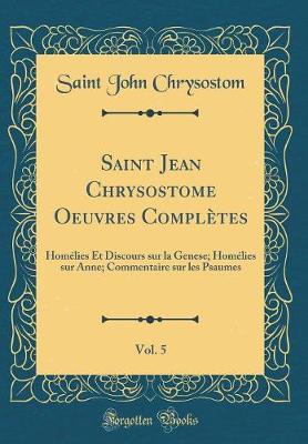 Book cover for Saint Jean Chrysostome Oeuvres Complètes, Vol. 5