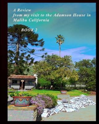 Book cover for A Review from my visit to the Adamson House in Malibu California BOOK 2