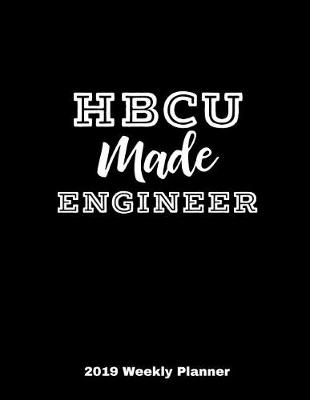 Book cover for Hbcu Made Engineer 2019 Weekly Planner