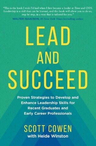 Cover of Lead and Succeed: Proven Strategies to Develop and Enhance Leadership Skills for Recent Graduates and Early Career Professionals