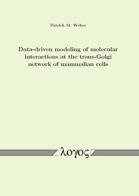 Book cover for Data-Driven Modeling of Molecular Interactions at the TRANS-Golgi Network of Mammalian Cells