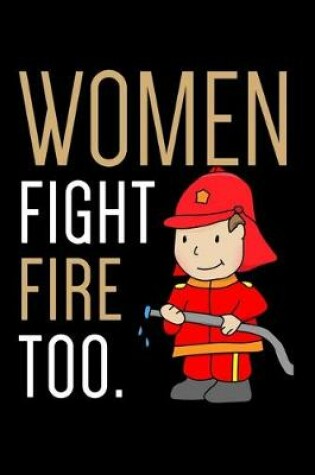 Cover of Women Fight Fires Too