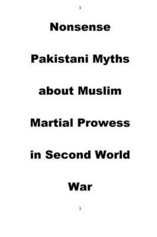 Cover of Nonsense Pakistani Myths about Muslim Martial Prowess in Second World War