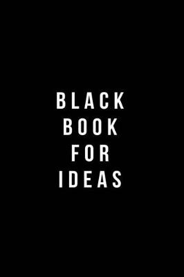 Book cover for Black Book For Ideas